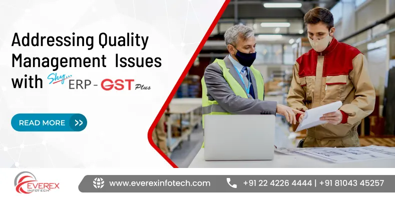 Addressing Quality Management Issues with SkyERP GST Plus Software