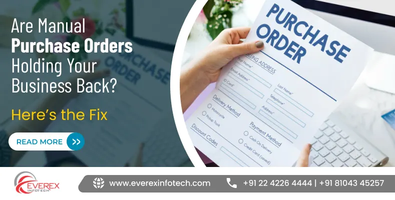 Are Manual Purchase Orders Holding Your Business Back? Here’s the Fix