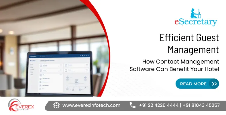Efficient Guest Management: How Contact Management Software Can Benefit Your Hotel