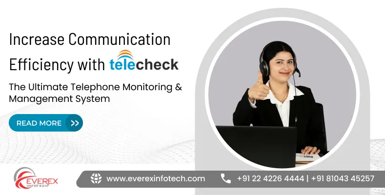 Increase Communication Efficiency with TeleCheck: The Ultimate Telephone Monitoring & Management System