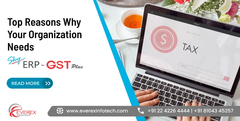Top reasons why your organization needs a GST Management Software