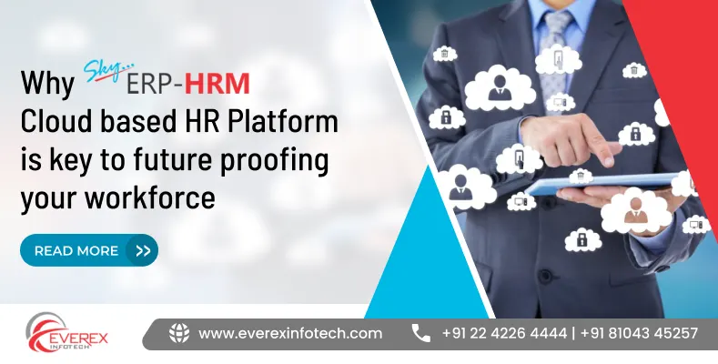 Why SkyERP HRM’s Cloud based HR Platform is key to future proofing your workforce 