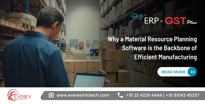Why a Material Resource Planning Software is the Backbone of Efficient Manufacturing